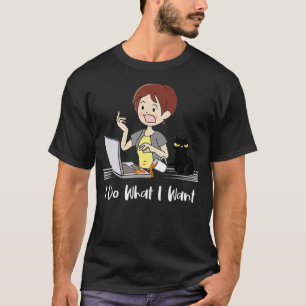 I Do What I Want Black Cat and Cup Funny Kitty Lov T-Shirt