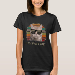 I Do What I Want Ca Ca Cat T-Shirt