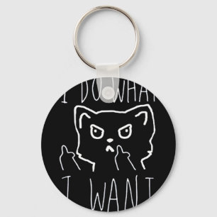 I Do What I Want Cat Funny Pet Love Quote Key Ring
