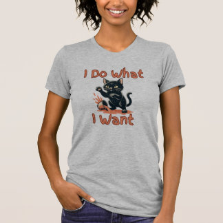 I Do What I Want Cat hat – Funny Sassy Cat T-Shirt