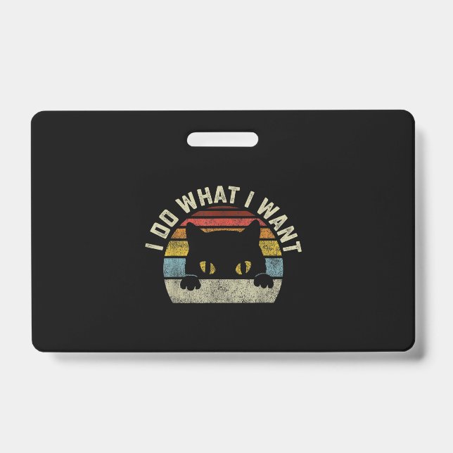 I Do What I Want Cat ID Badge (Front)