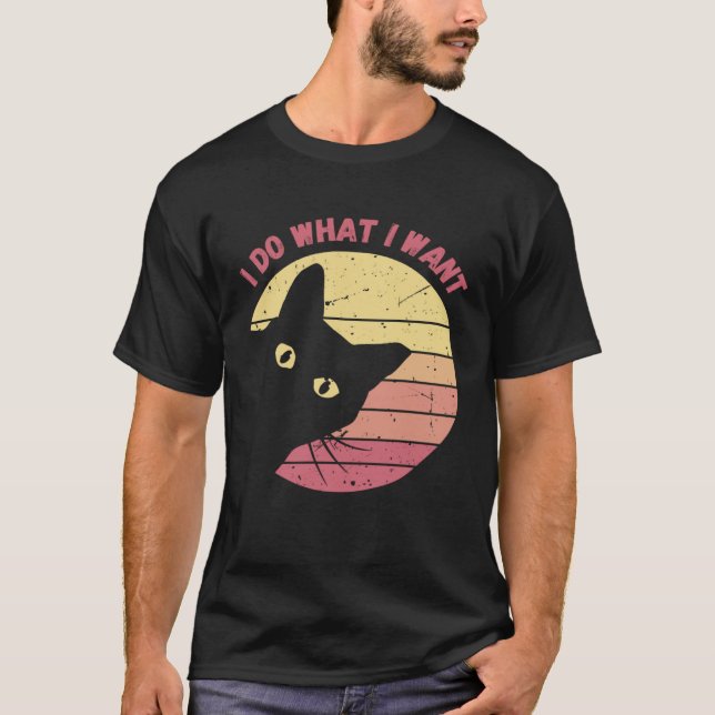 I Do What I Want Cat  Retro Cat    Cat  23 T-Shirt (Front)