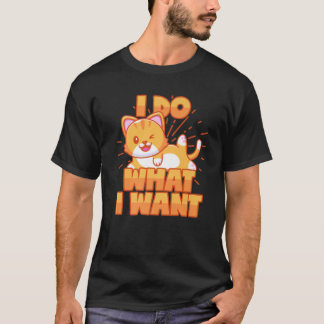 I Do What I Want Cat Saying For Cat Owner T-Shirt