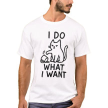 I Do What I Want Cat Shirt – Funny Rebel Tee