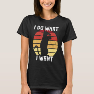 I Do What I Want Cat T-Shirt