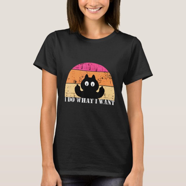 I Do What I Want Cat Tee Kitten Angry Paws Cat (Front)