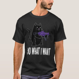 I Do What I Want Cat With Gun Cat Funny Cat Lover T-Shirt