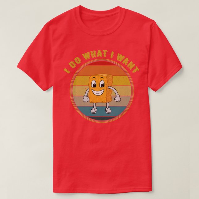 I Do What I Want Chicken Nugget Happy Distressed T-Shirt (Design Front)