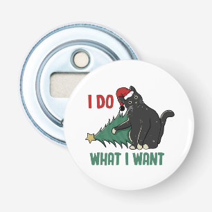 I Do What I Want Christmas Black Cat Holiday  Bottle Opener