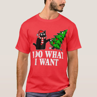 I Do What I Want Christmas Tree Black Cat Funny Ca T-Shirt