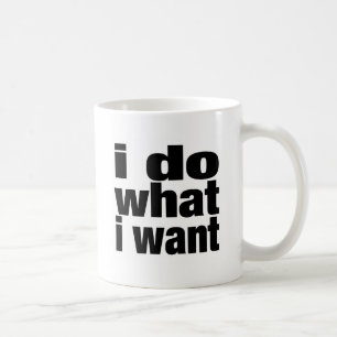 i do what i want coffee mug
