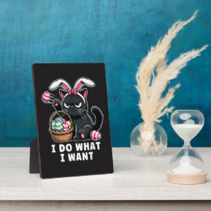 i do what i want Easter Cat Plaque