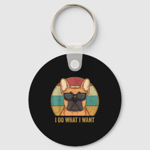 I Do What I Want French Bulldog Frenchie Master  Key Ring