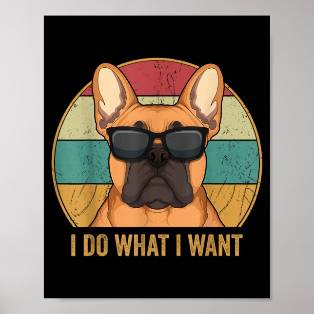 I Do What I Want French Bulldog Frenchie Master  Poster (Front)
