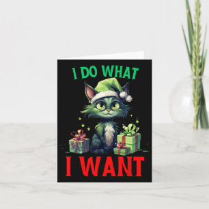 I Do What I Want Fun Cats Christmas Cat Ugly Xmas  Card