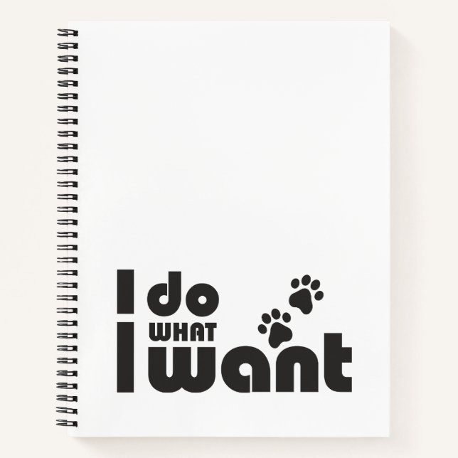 I do what I want, funny Cat dog pet Notebook (Front)