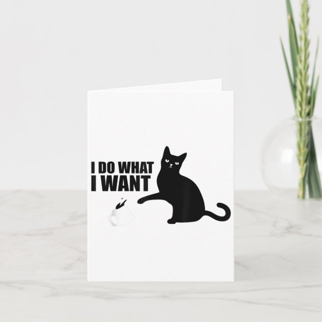 I Do What I Want Funny Cat Meme  Card (Front)