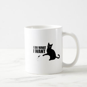 I Do What I Want Funny Cat Meme  Coffee Mug