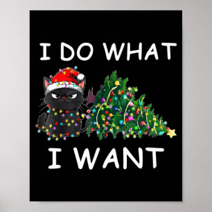 I Do What I Want Funny Christmas Black Cat Xmas  Poster
