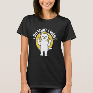 I Do What I Want Funny Middle Finger Cat Meme T-Shirt