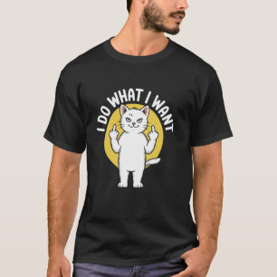 I Do What I Want Funny Middle Finger Cat Meme T-Shirt