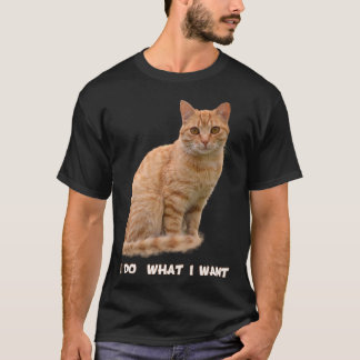 I Do What I Want Funny Orange Tabby Cat Lovers Gif T-Shirt
