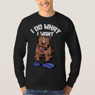 I Do What I Want Funny Pitbull Terrier Trainer T-Shirt
