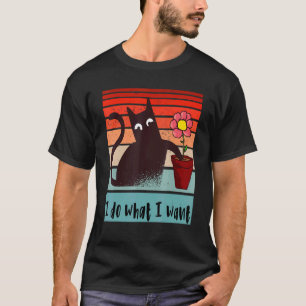 I do what I want. Funny rebel cat knocking over pl T-Shirt