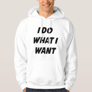 I Do What I Want Hoodie
