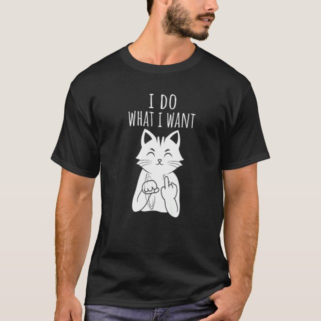 I Do What I Want Kitten Cat T-Shirt (Front)