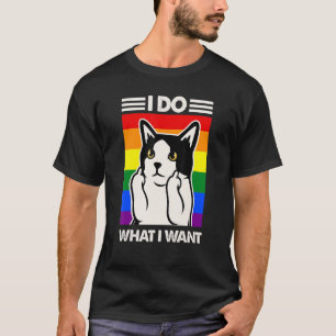 I Do What I Want LGBT+ Mad Cat Bad Kitty Catitude T-Shirt