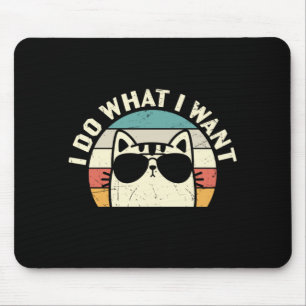I Do What I Want Mouse Pad