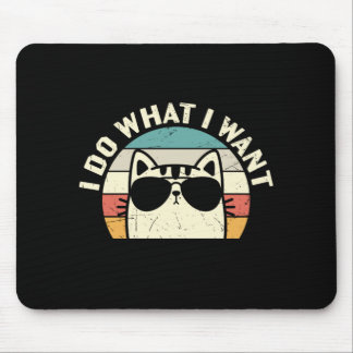 I Do What I Want Mouse Pad