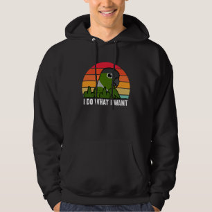 I Do What I Want Parrot I Green Cheek Conure Hoodie
