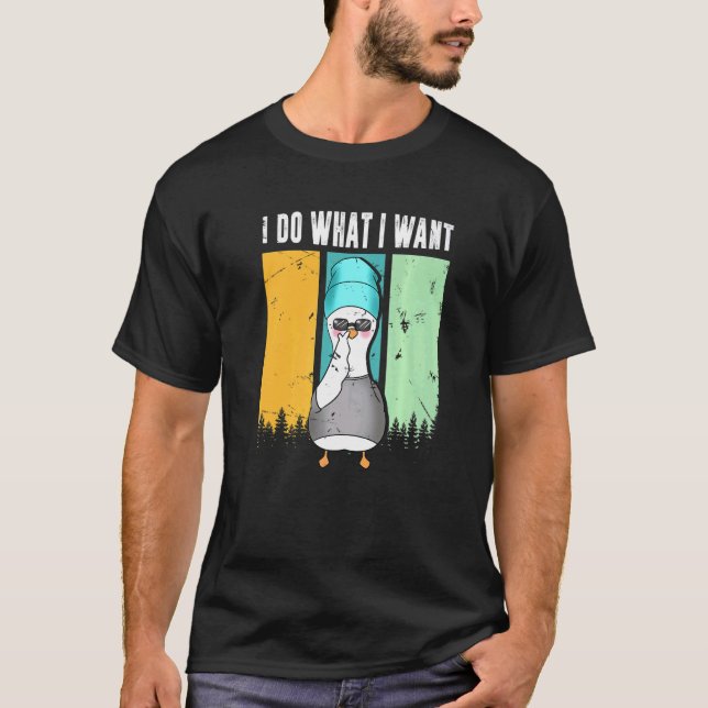 I Do What I Want  Retro Goose Cool Duck T-Shirt (Front)