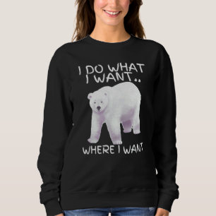 I Do What I Want   Summer Bear Vibes Cool Polar Be Sweatshirt