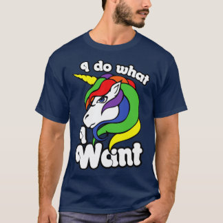 I do what I want unicorn T-Shirt