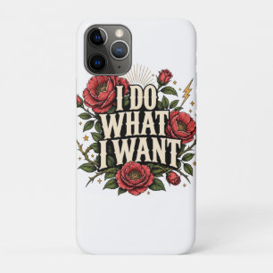 I Do What I Want Vintage Rose Botanical Statement iPhone 11 Pro Case
