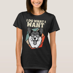 I Do What I Want Welsh Corgi Vintage I Dog T-Shirt
