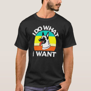 I Do What I Want With My Belgian Malinois Dog T-Shirt