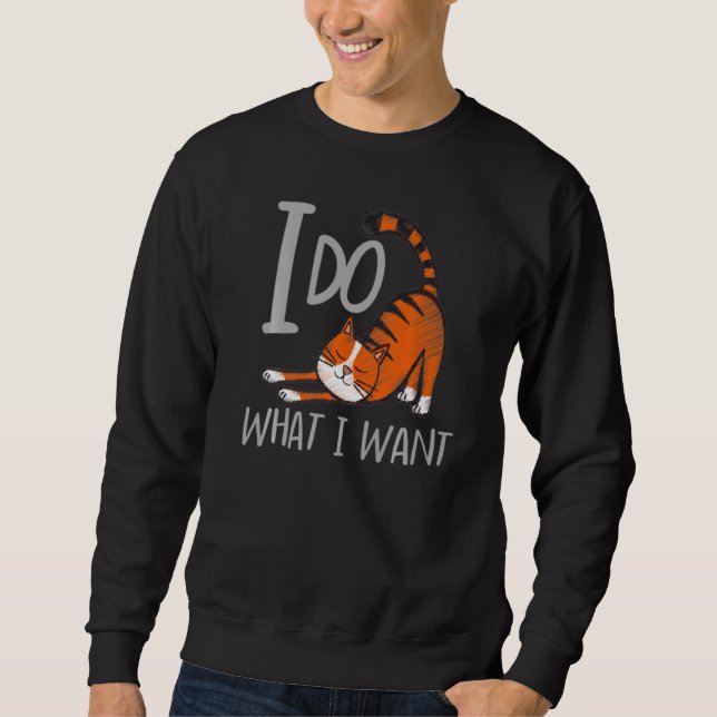 I Do What I Want With My Cat Sweatshirt (Front)