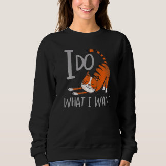 I Do What I Want With My Cat Sweatshirt