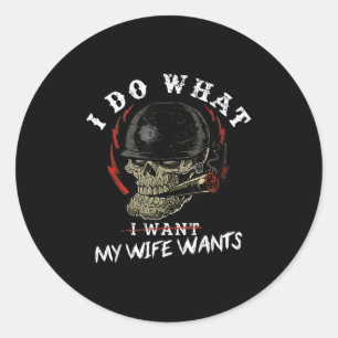 I Do What My Wife's Want Funny Funny Skull Husband Classic Round Sticker