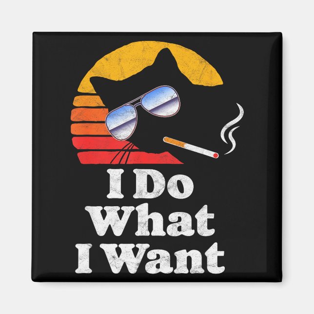 I Do What Want Cool Funny Cat &amp; Retro Sungles  Magnet (Front)