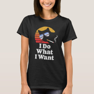 I Do What Want Cool Funny Cat & Retro Sunglasses S T-Shirt