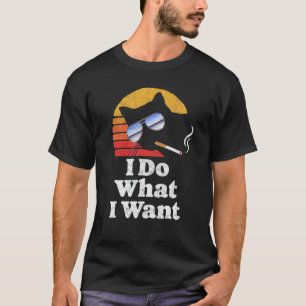 I Do What Want Cool Funny Cat & Retro Sunglasses S T-Shirt