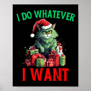 I Do Whatever I Want Cats Christmas Cat Ugly Xmas  Poster