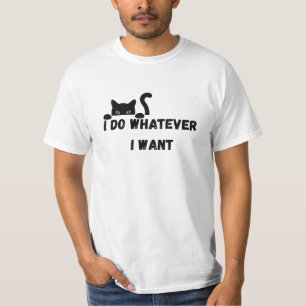I do Whatever I want T-Shirt