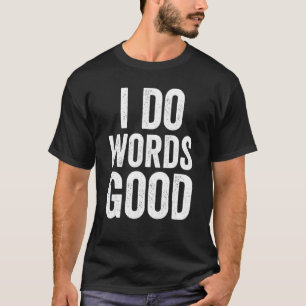 I Do Words Good Stupid Humour Grammar Ironic Ret T-Shirt