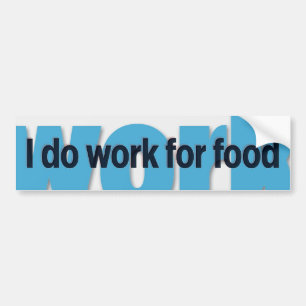 I do work for food bumper sticker